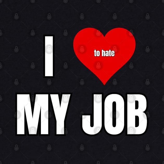 I Love to Hate My Job by Spatski